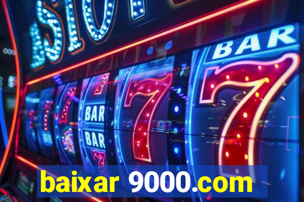 baixar 9000.com